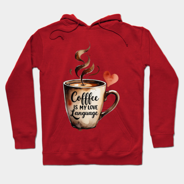 Books Coffee Is My Love Language and Passion Hoodie by SR8891