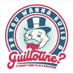 do you wanna build a guillotine? (eat the rich) Posters and Art