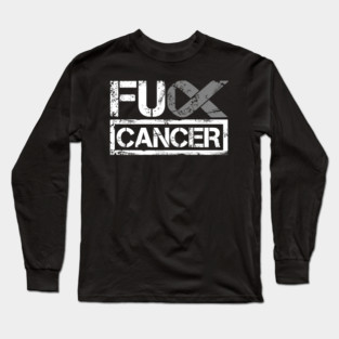 Fuck You Brain Cancer Long Sleeve T-Shirt
