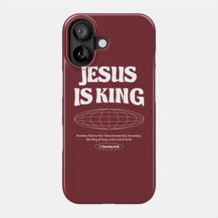 Jesus is King Phone Case