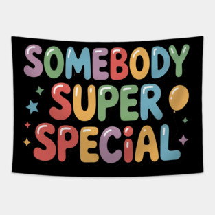 Somebody Super Special Bubble Letter T-Shirt Tapestry