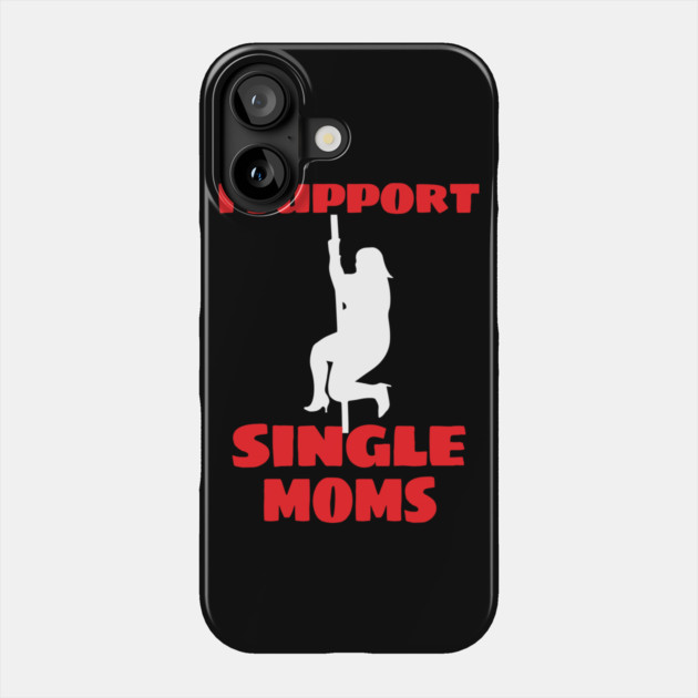 I Support Single Moms Thicc Dancer Strip Pole Dancing Phone Case by belownormal