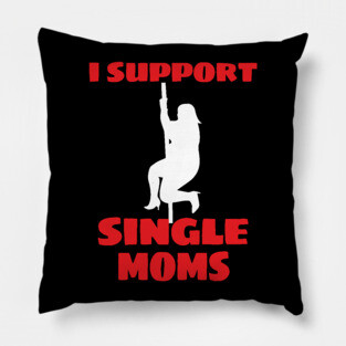 I Support Single Moms Thicc Dancer Strip Pole Dancing Pillow
