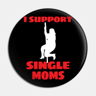 I Support Single Moms Thicc Dancer Strip Pole Dancing Pin