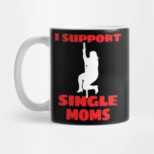 I Support Single Moms Thicc Dancer Strip Pole Dancing Mug