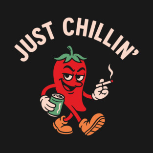 Just Chillin' Smoking Drinkig Party Vibes T-Shirt