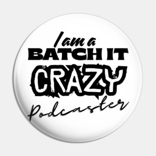 Batch It Crazy Podcaster Pin