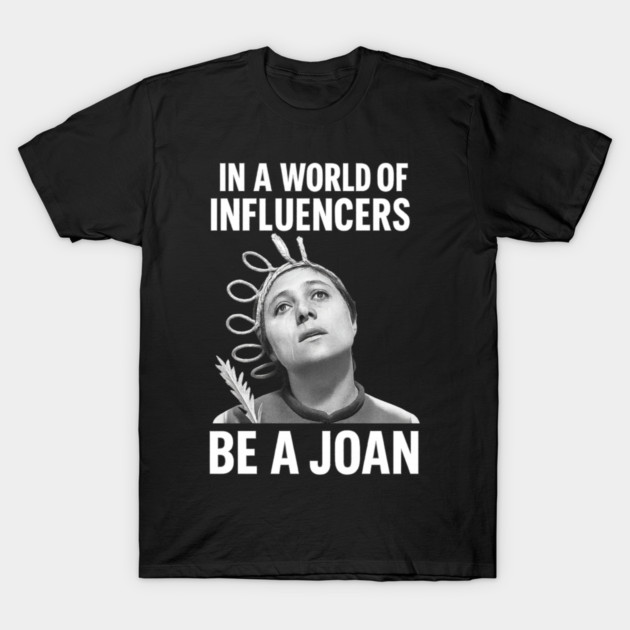 "Be a Joan" – Defiant Saint of the Scroll Age T-Shirt by Snarky Faith
