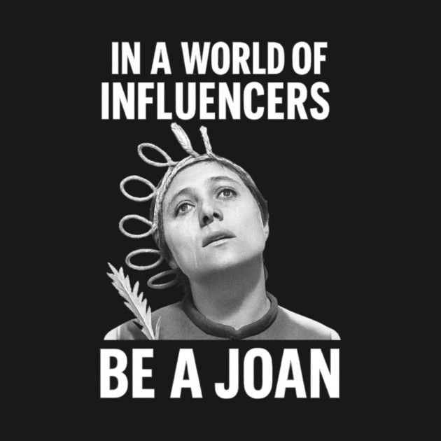 "Be a Joan" – Defiant Saint of the Scroll Age by Snarky Faith