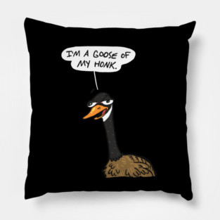 I’m a goose of my honk Pillow