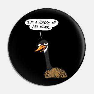 I’m a goose of my honk Pin