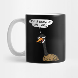 I’m a goose of my honk Mug