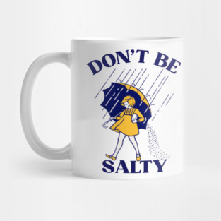 Don't be salty Mug