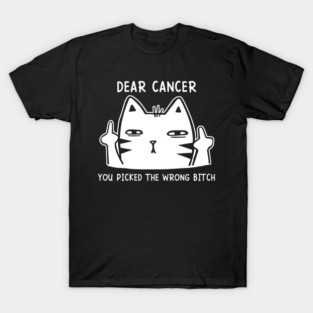 Dear Cancer You Picked The Wrong Bitch Cat Middle Finger T-Shirt