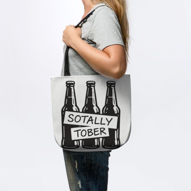 Sotally Tober Beer Drinking Partying Humor by Anticorporati