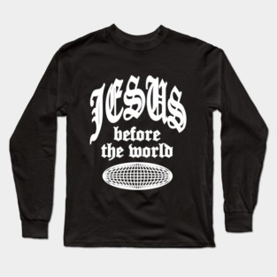 Jesus Before the World Long Sleeve T-Shirt
