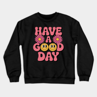Have A Good Day  - Smile Face Preppy Aesthetic Crewneck Sweatshirt