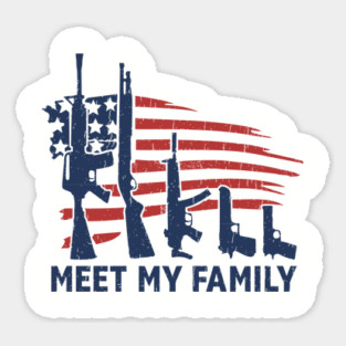 Meet My Family Patriotic Gun Rights 2nd Amendment Magnet