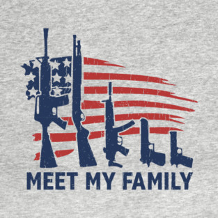 Meet My Family Patriotic Gun Rights 2nd Amendment T-Shirt