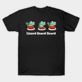 Lizard Lizard Lizard Funny Meme T-Shirt