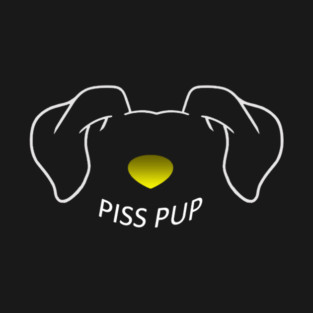 Piss Pup T-Shirt