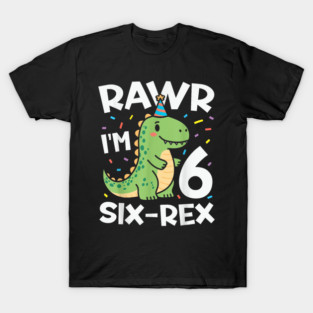 Rawr I'm 6 Six Rex Cute T-Rex 6th Birthday Dinosaur Party T-Shirt