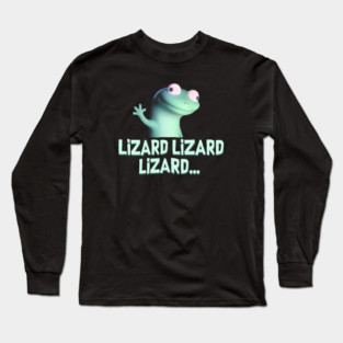 Lizard Lizard Lizard Meme Long Sleeve T-Shirt