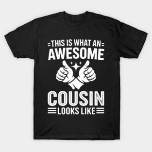This Is What An Awesome Cousin Looks Like T-Shirt