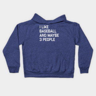i-like-baseball-and-maybe-3-people Kids Hoodie