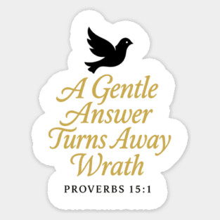 A Gentle Answer Turns Away Wrath – Proverbs 15:1 Sticker