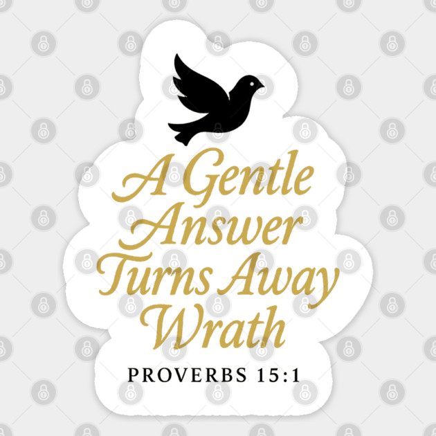 A Gentle Answer Turns Away Wrath – Proverbs 15:1 Sticker by Eric's Store 9