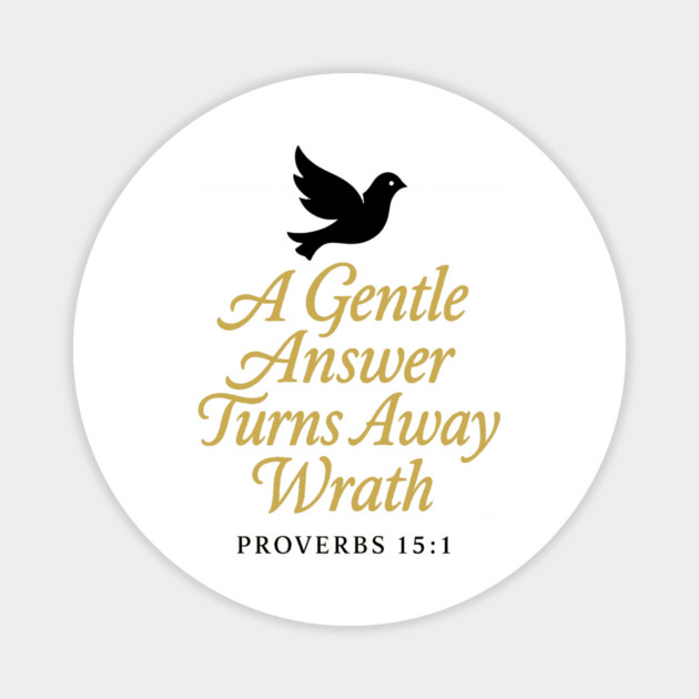 A Gentle Answer Turns Away Wrath – Proverbs 15:1 Magnet by Eric's Store 9