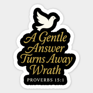 A Gentle Answer Turns Away Wrath – Proverbs 15:1 Sticker