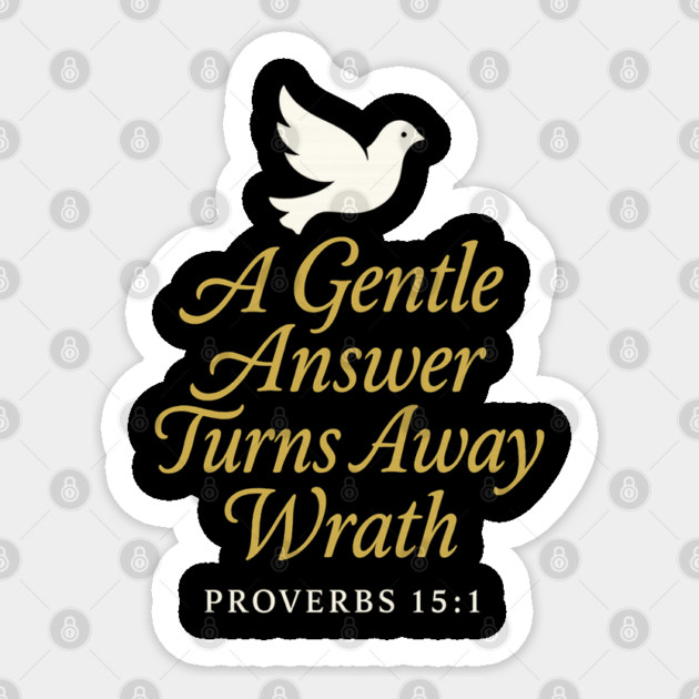A Gentle Answer Turns Away Wrath – Proverbs 15:1 Sticker by Eric's Store 9