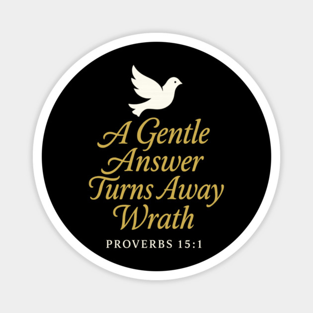A Gentle Answer Turns Away Wrath – Proverbs 15:1 Magnet by Eric's Store 9