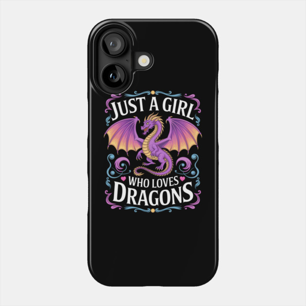 Just a Girl Who Loves Dragons Phone Case by MakerMind8.2