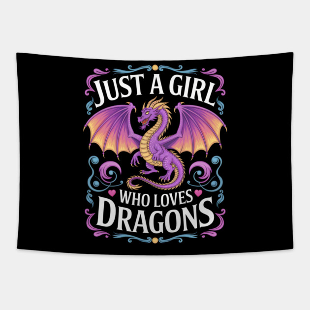 Just a Girl Who Loves Dragons Tapestry by MakerMind8.2