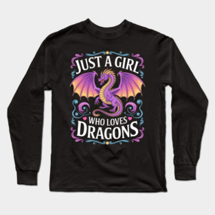 Just a Girl Who Loves Dragons Long Sleeve T-Shirt