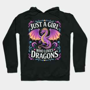 Just a Girl Who Loves Dragons Hoodie