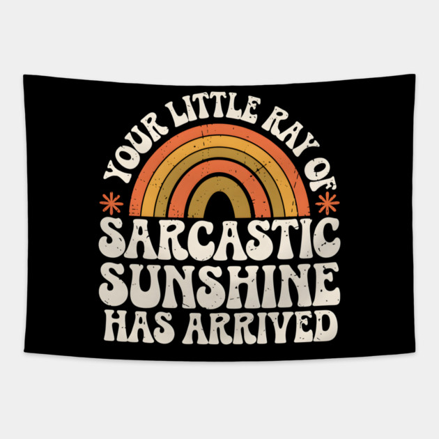 Your Little Ray of Sarcastic Sunshine Has Arrived Tapestry by MakerMind8.2
