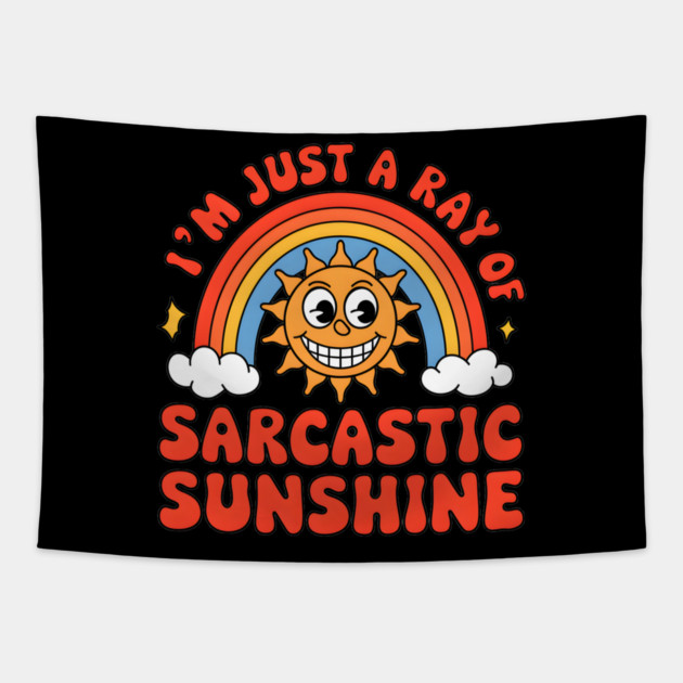 I'm Just a Ray of Sarcastic Sunshine Tapestry by MakerMind8.2