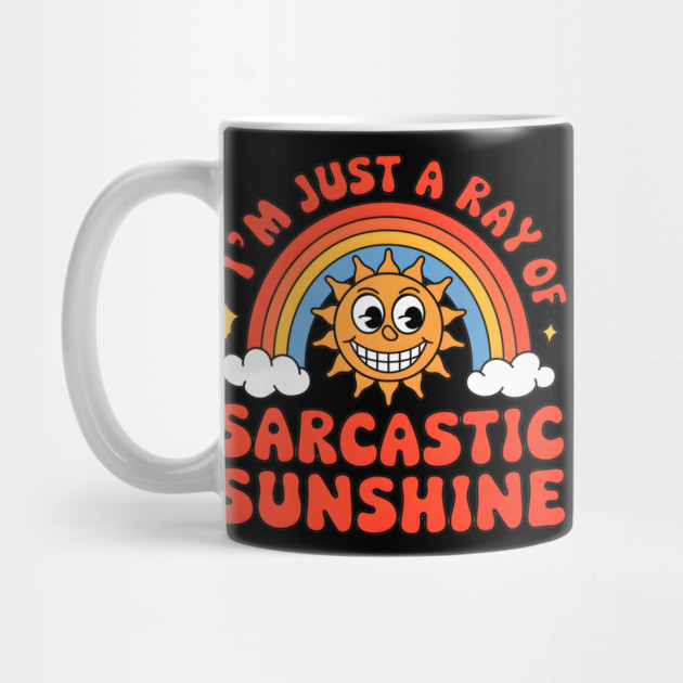 I'm Just a Ray of Sarcastic Sunshine by MakerMind8.2