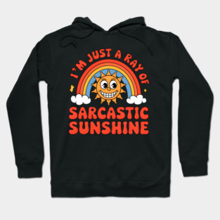 I'm Just a Ray of Sarcastic Sunshine Hoodie