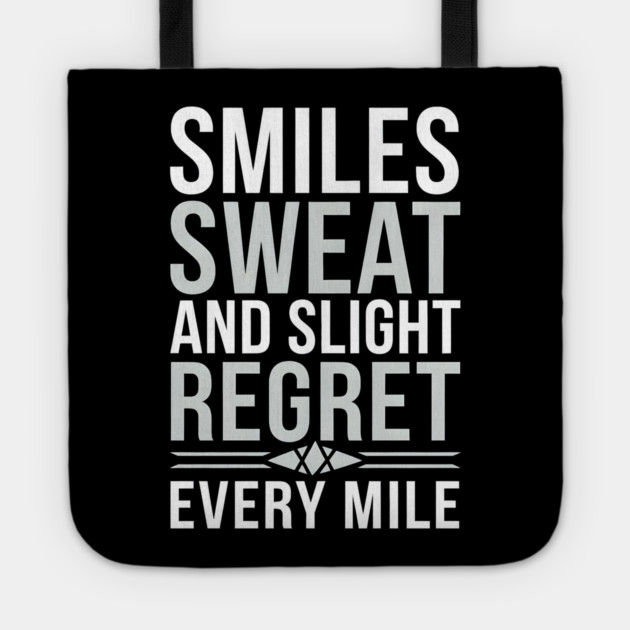 Smiles, Sweat, and Slight Regret Every Mile Tote by MakerMind8.2