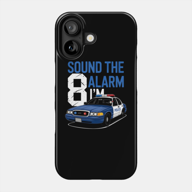 Sound the Alarm I'm 8 Police Birthday Phone Case by MakerMind8.2