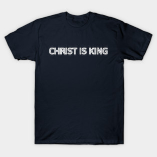 Christ Is King Minimalist Christian Statement T-shirt For Men T-Shirt