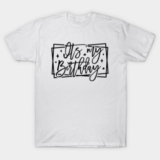 It's My Birthday Cute Women Birthday B-Day Party Squad T-Shirt