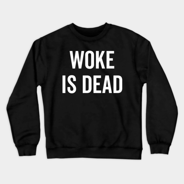 Woke is Dead Crewneck Sweatshirt by Frank Ring