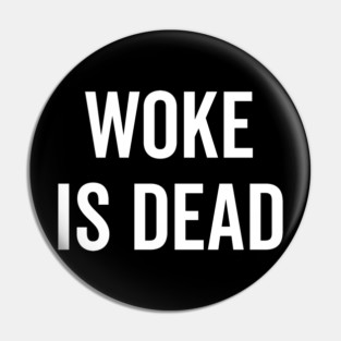 Woke is Dead Pin