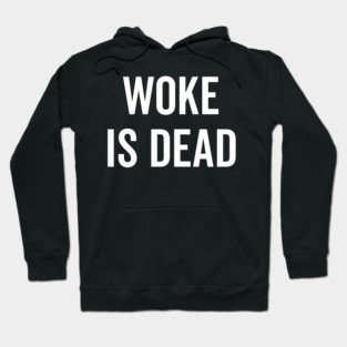 Woke is Dead Hoodie